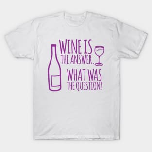 Wine is the Answer T-Shirt